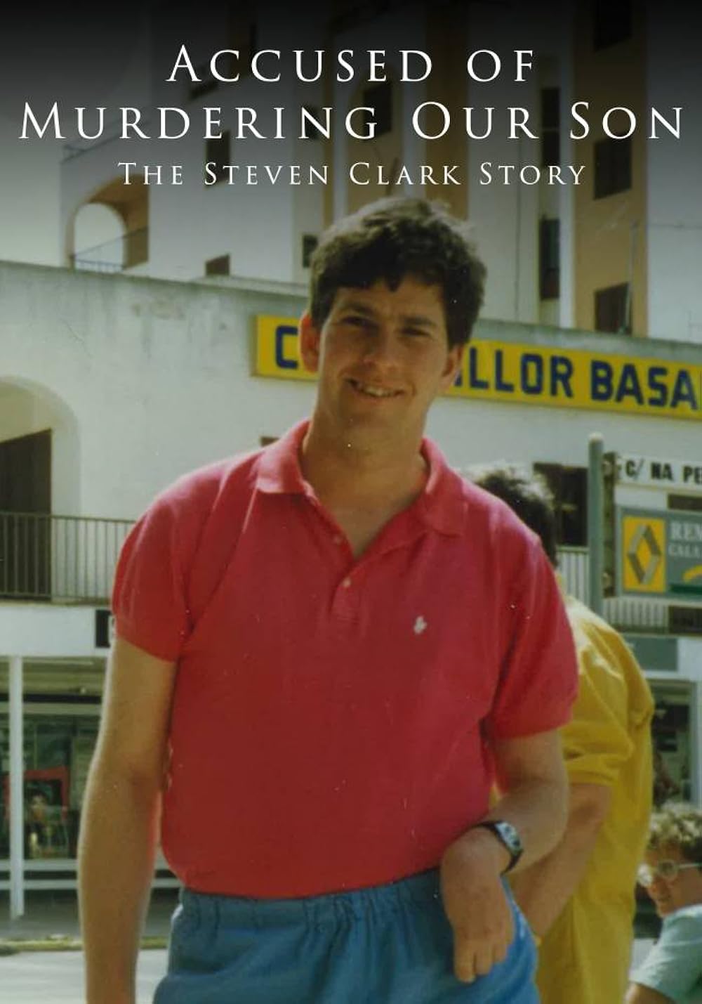 Accused of Murdering Our Son: The Steven Clark Story (2021)