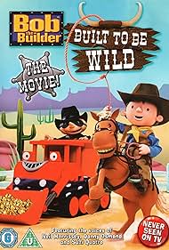 Bob the Builder: Built to be Wild (2006)