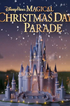 Disney Parks Magical Christmas Day Parade (2025)