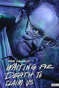 Sam Tallent: Waiting for Death to Claim Us (2021)