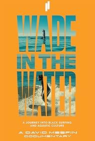 Wade in the Water: A Journey into Black Surfing and Aquatic Culture (2023)